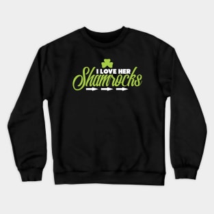 Cute I Love Her Shamrocks St. Patrick's Day Crewneck Sweatshirt